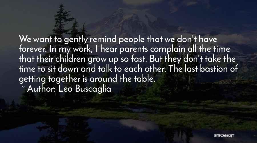 Getting Things Done Fast Quotes By Leo Buscaglia