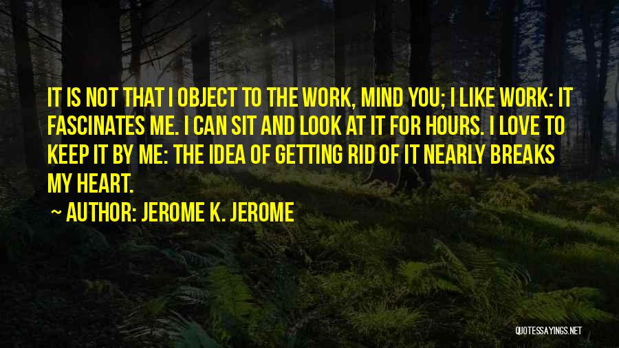 Getting Things Off My Mind Quotes By Jerome K. Jerome