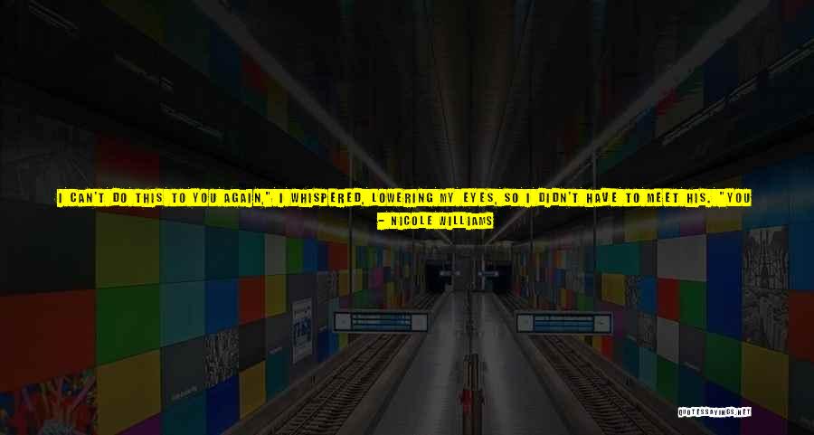 Getting Things Right The First Time Quotes By Nicole Williams Getting Things Right The First Time Quotes By Nicole Williams