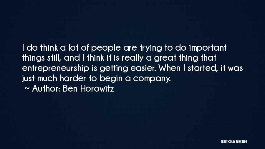 Getting Things Started Quotes By Ben Horowitz