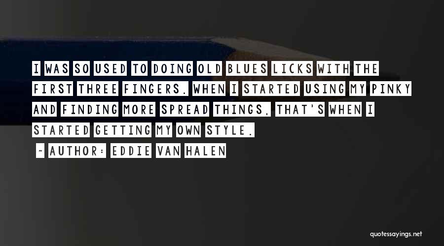 Getting Things Started Quotes By Eddie Van Halen