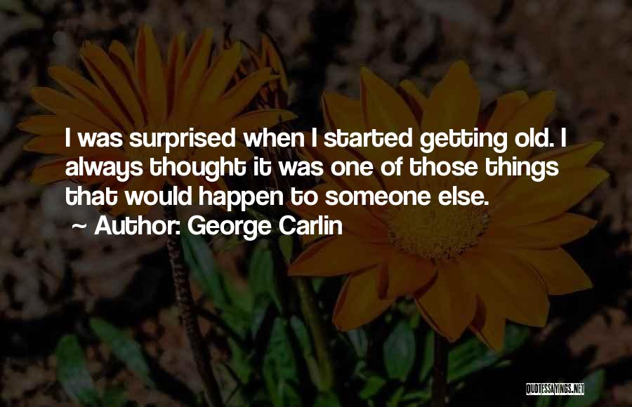 Getting Things Started Quotes By George Carlin