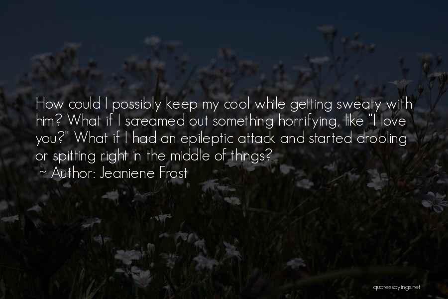 Getting Things Started Quotes By Jeaniene Frost