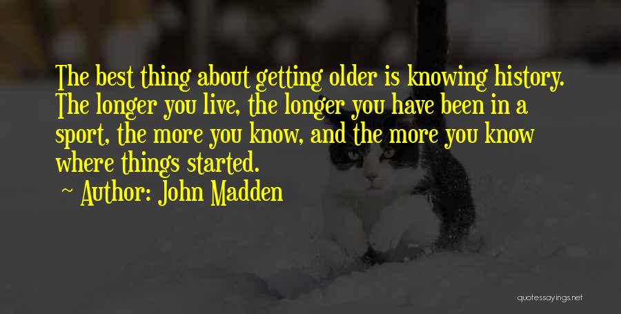 Getting Things Started Quotes By John Madden