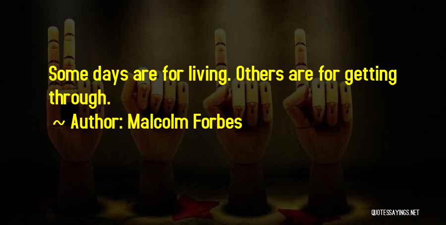 Getting Through Bad Days Quotes By Malcolm Forbes