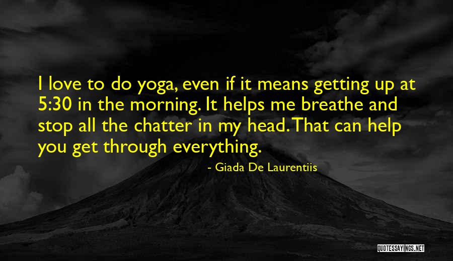 Getting Through It Quotes By Giada De Laurentiis Getting Through It Quotes By Giada De Laurentiis