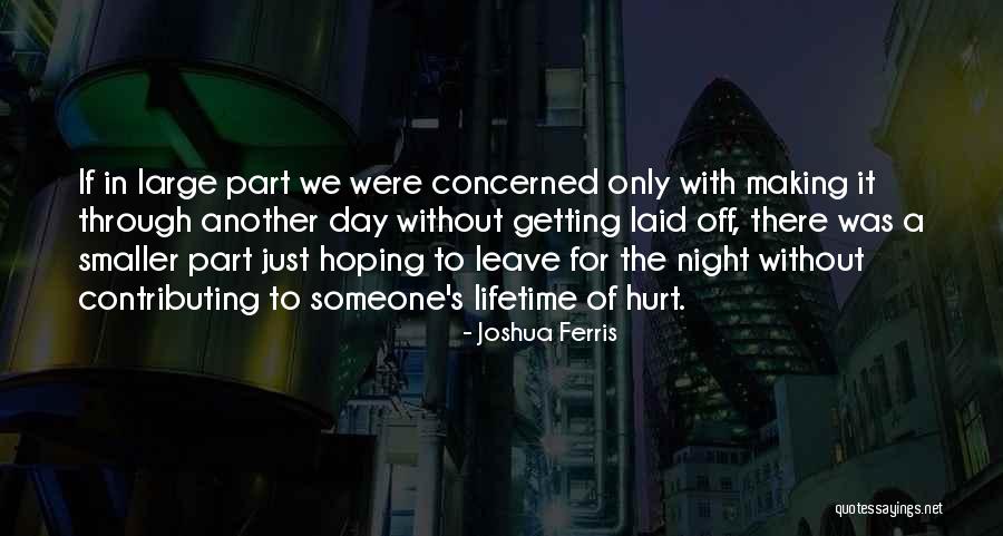 Getting Through It Quotes By Joshua Ferris Getting Through It Quotes By Joshua Ferris