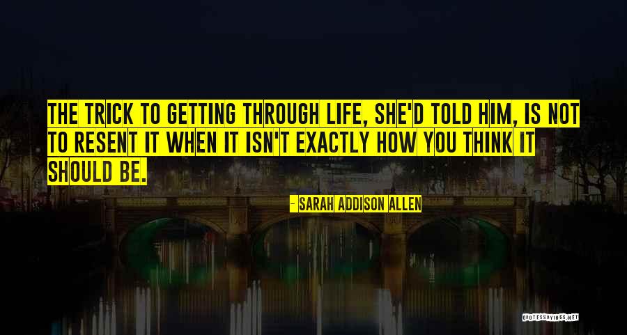 Getting Through It Quotes By Sarah Addison Allen Getting Through It Quotes By Sarah Addison Allen