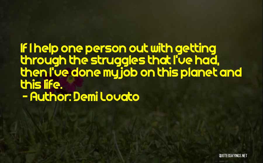 Getting Through Life Quotes By Demi Lovato