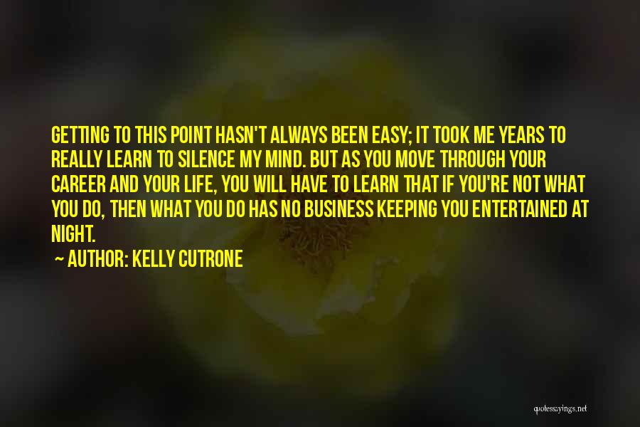 Getting Through Life Quotes By Kelly Cutrone