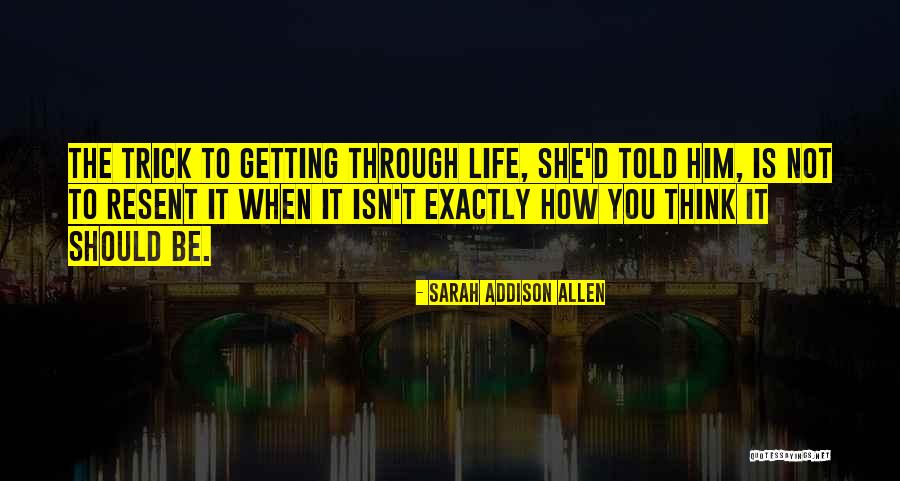 Getting Through Life Quotes By Sarah Addison Allen