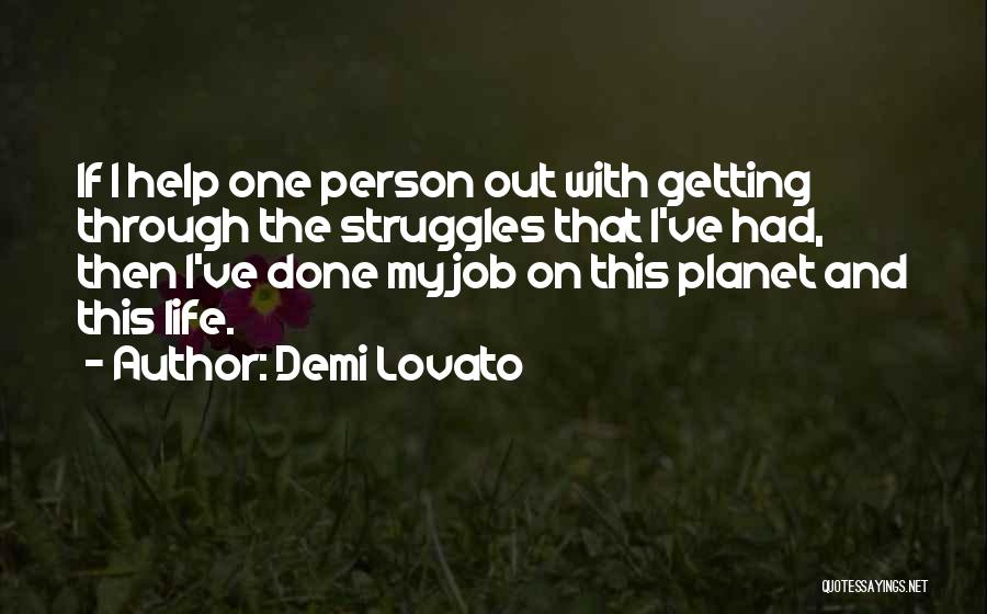 Getting Through Life Struggles Quotes By Demi Lovato