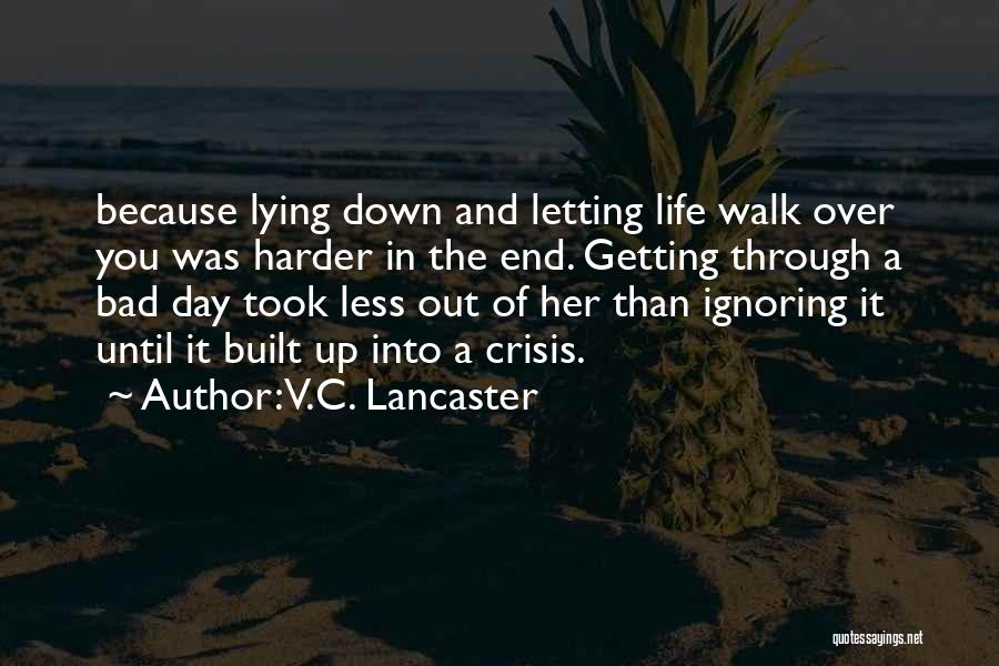 Getting Through The Day Quotes By V.C. Lancaster