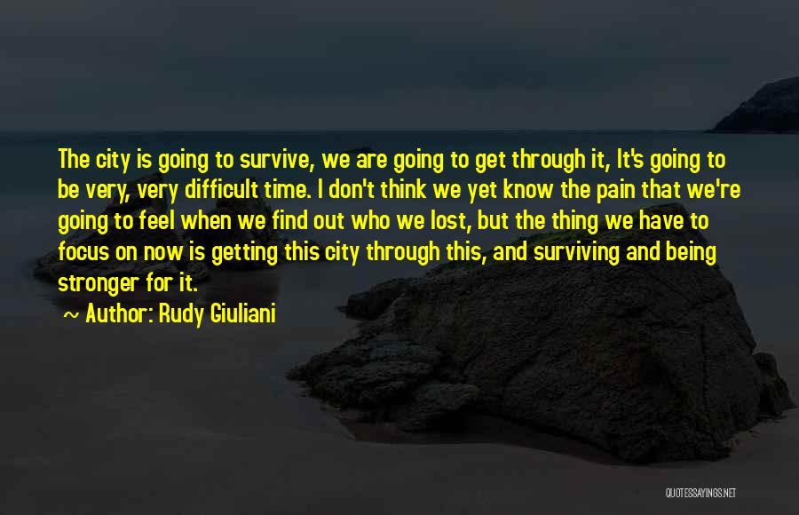 Getting Through The Pain Quotes By Rudy Giuliani