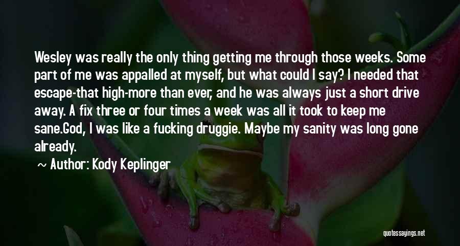 Getting Through The Week Quotes By Kody Keplinger