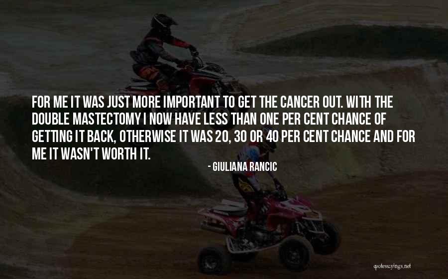 Getting Thru Cancer Quotes By Giuliana Rancic Getting Thru Cancer Quotes By Giuliana Rancic