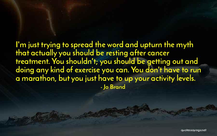 Getting Thru Cancer Quotes By Jo Brand Getting Thru Cancer Quotes By Jo Brand