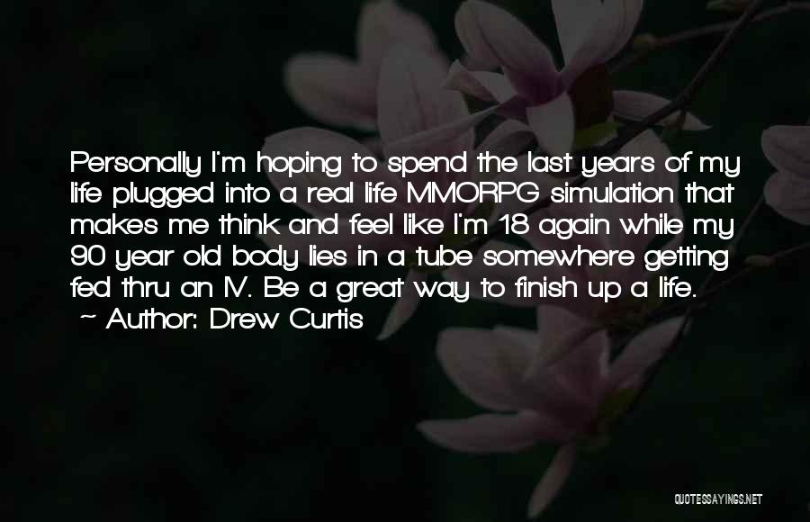 Getting Thru Life Quotes By Drew Curtis