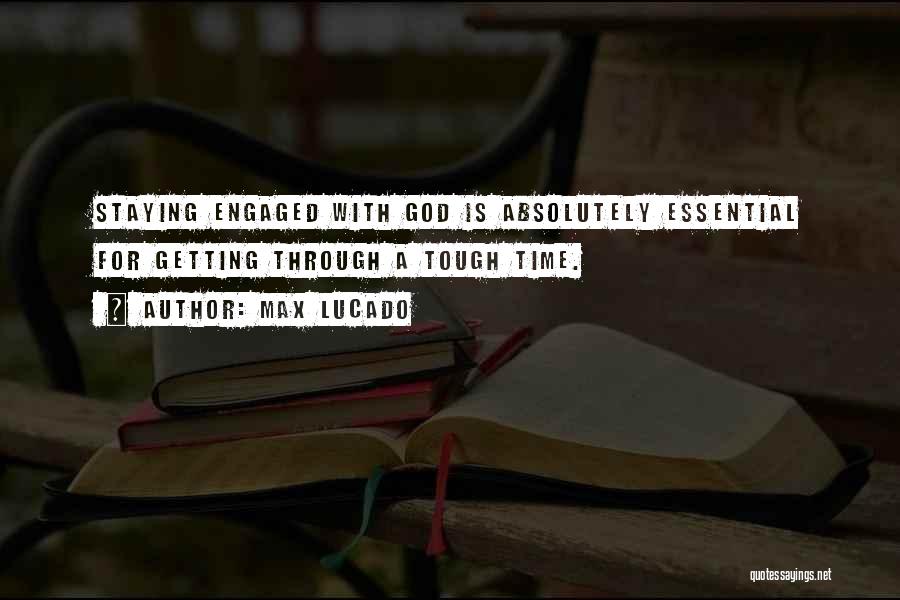 Getting Thru Tough Times Quotes By Max Lucado