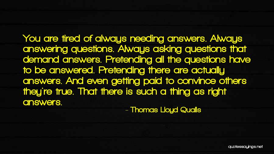 Getting Tired Of Life Quotes By Thomas Lloyd Qualls Getting Tired Of Life Quotes By Thomas Lloyd Qualls