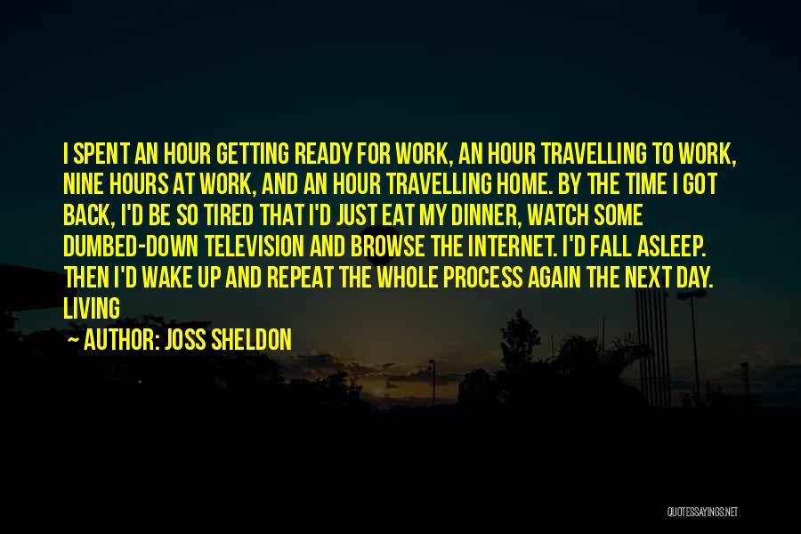 Getting Tired Of Work Quotes By Joss Sheldon