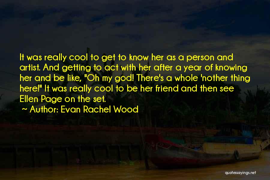 Getting To Know A Person Quotes By Evan Rachel Wood