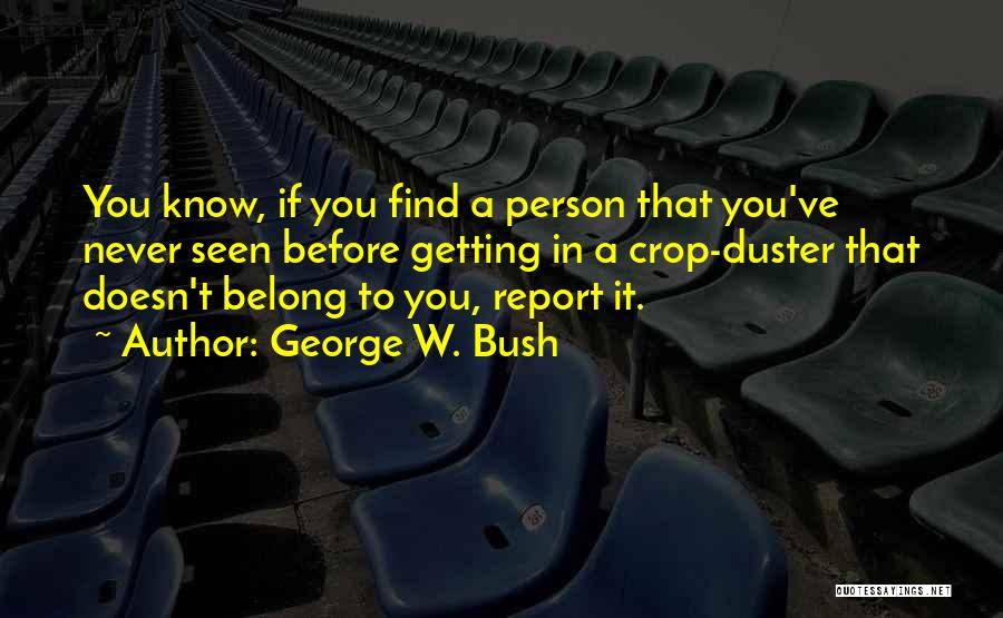 Getting To Know A Person Quotes By George W. Bush