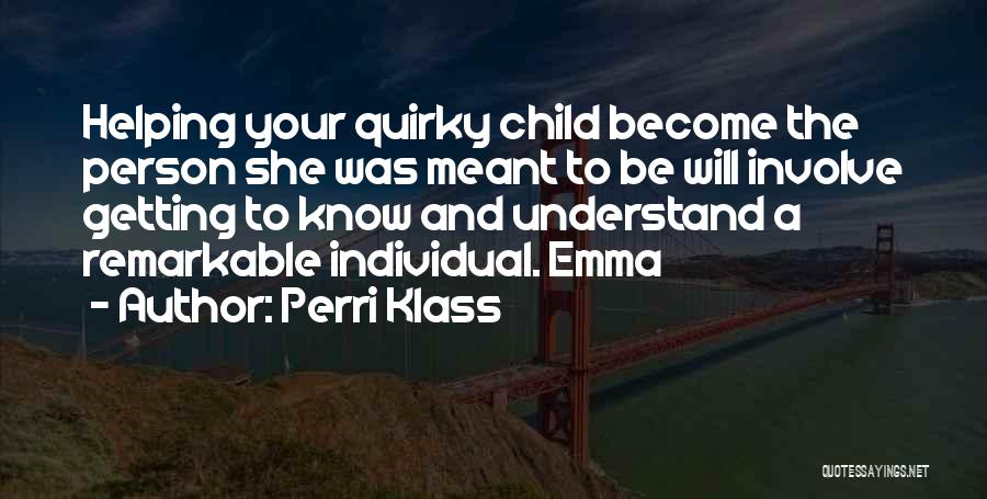 Getting To Know Quotes By Perri Klass