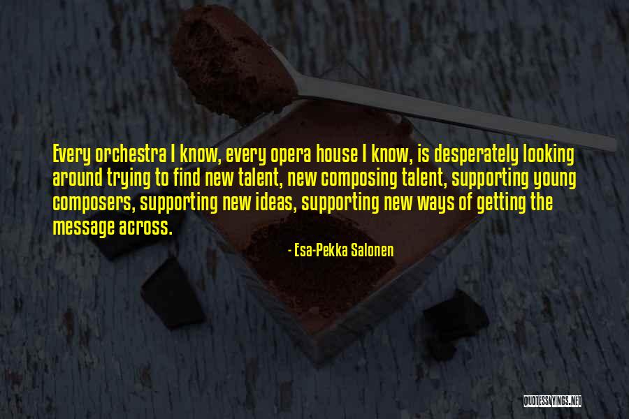 Getting To Know Someone New Quotes By Esa-Pekka Salonen Getting To Know Someone New Quotes By Esa-Pekka Salonen