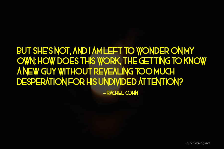 Getting To Know Someone New Quotes By Rachel Cohn Getting To Know Someone New Quotes By Rachel Cohn