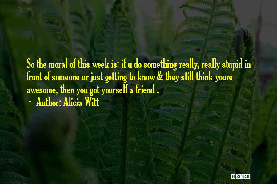 Getting To Know U Quotes By Alicia Witt