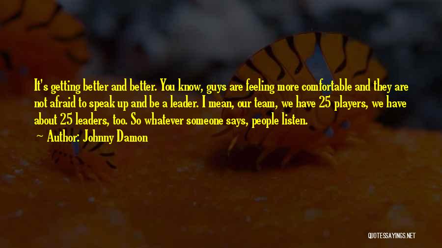 Getting To Know You Better Quotes By Johnny Damon