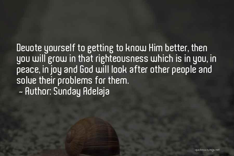 Getting To Know You Better Quotes By Sunday Adelaja