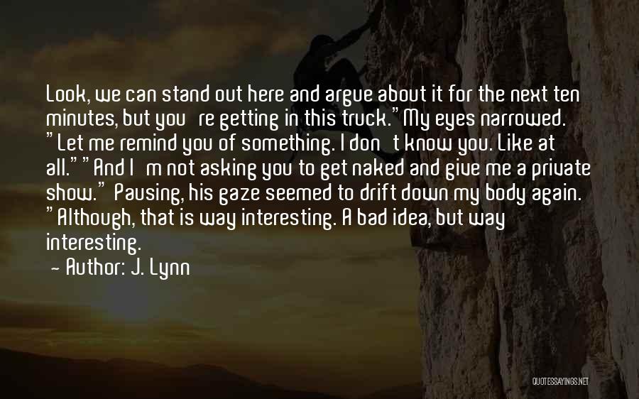Getting To Know You Quotes By J. Lynn