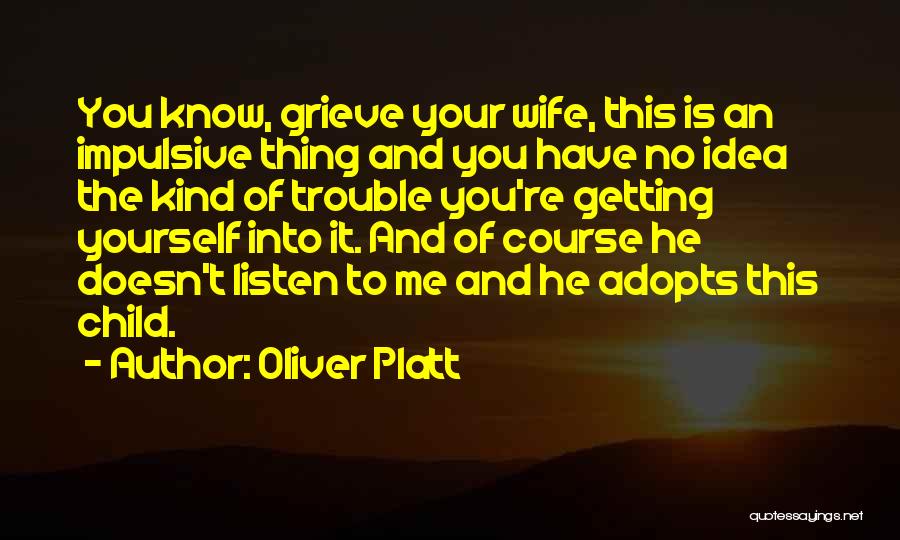 Getting To Know Yourself Quotes By Oliver Platt