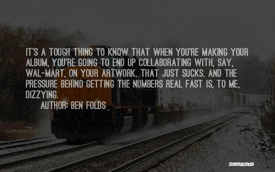 Getting To The End Quotes By Ben Folds
