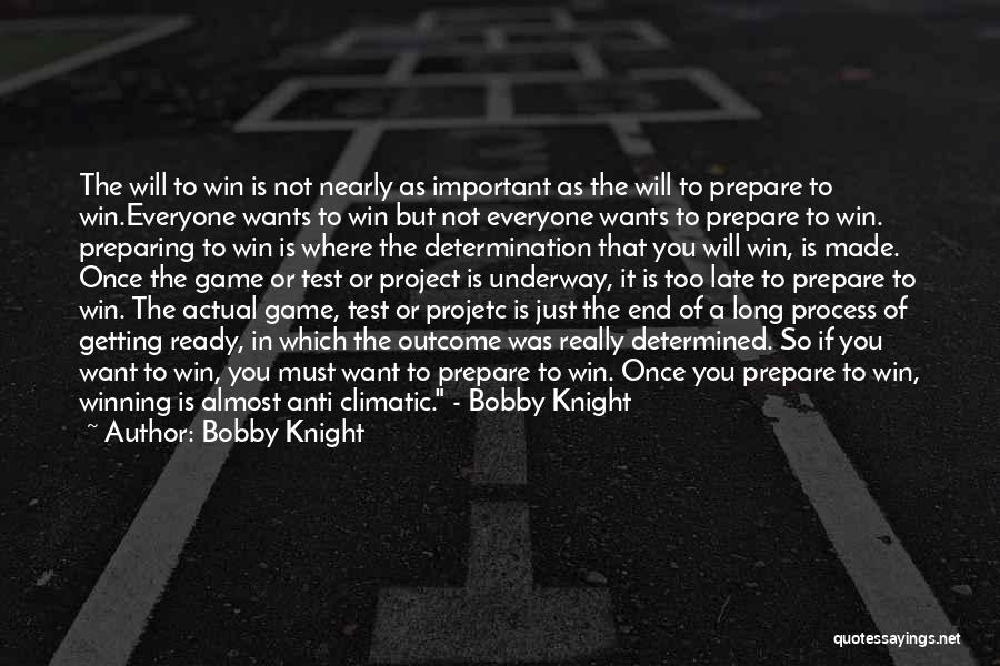 Getting To The End Quotes By Bobby Knight