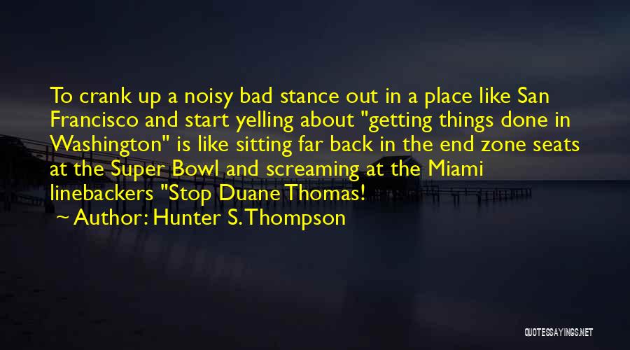 Getting To The End Quotes By Hunter S. Thompson