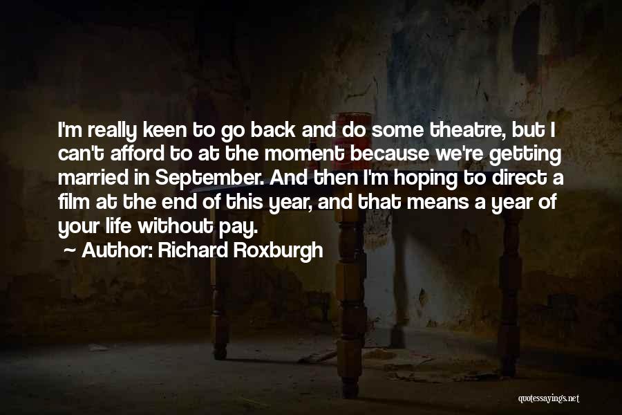 Getting To The End Quotes By Richard Roxburgh