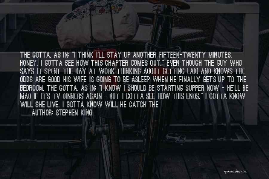 Getting To The End Quotes By Stephen King