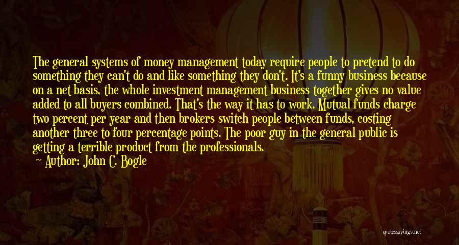 Getting To The Money Quotes By John C. Bogle