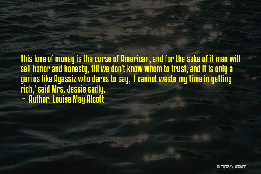 Getting To The Money Quotes By Louisa May Alcott