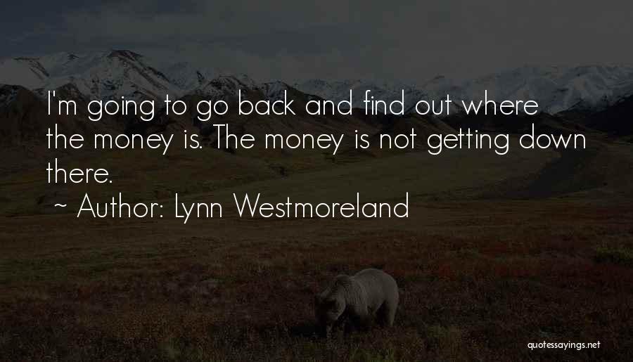 Getting To The Money Quotes By Lynn Westmoreland