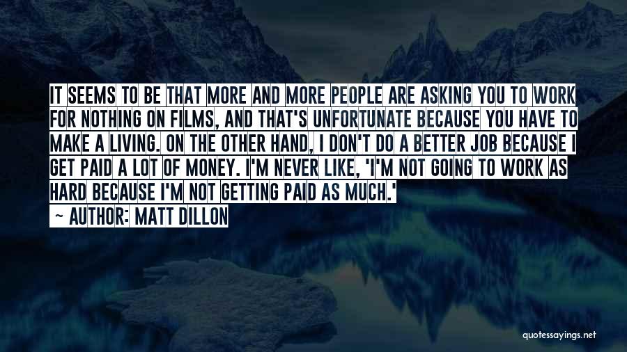 Getting To The Money Quotes By Matt Dillon
