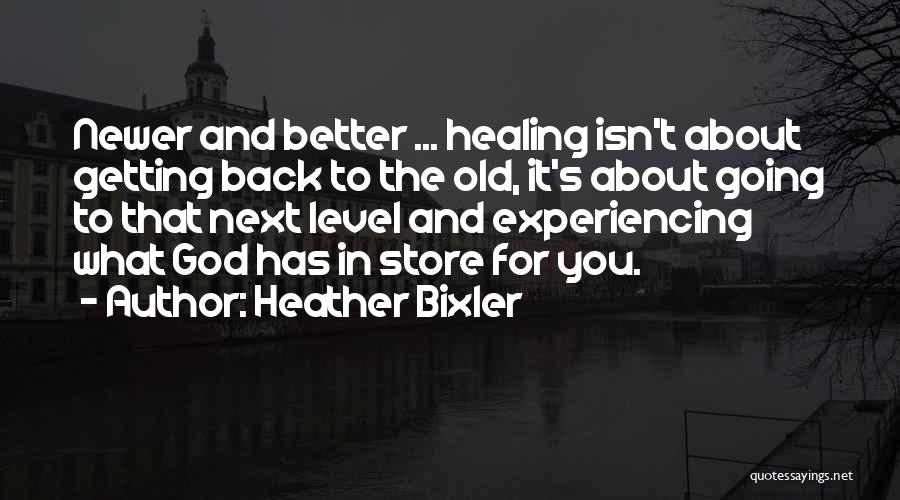 Getting To The Next Level Quotes By Heather Bixler