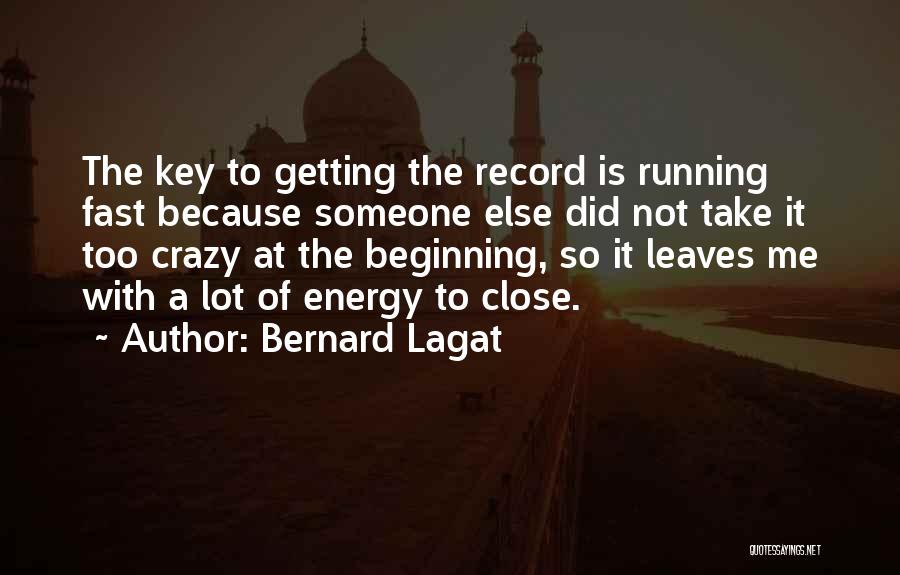 Getting Too Close To Someone Quotes By Bernard Lagat