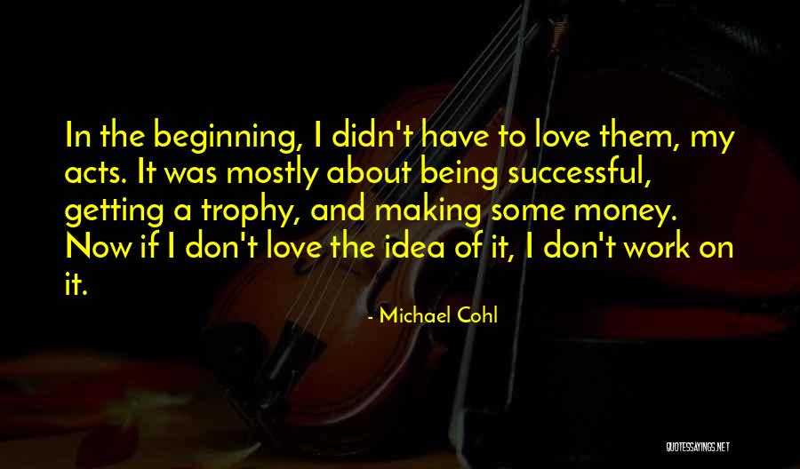 Getting Trophy Quotes By Michael Cohl Getting Trophy Quotes By Michael Cohl