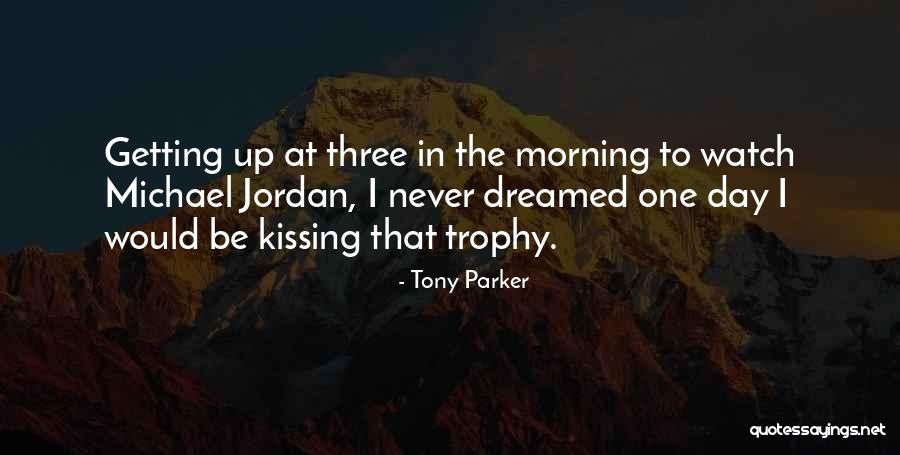 Getting Trophy Quotes By Tony Parker Getting Trophy Quotes By Tony Parker