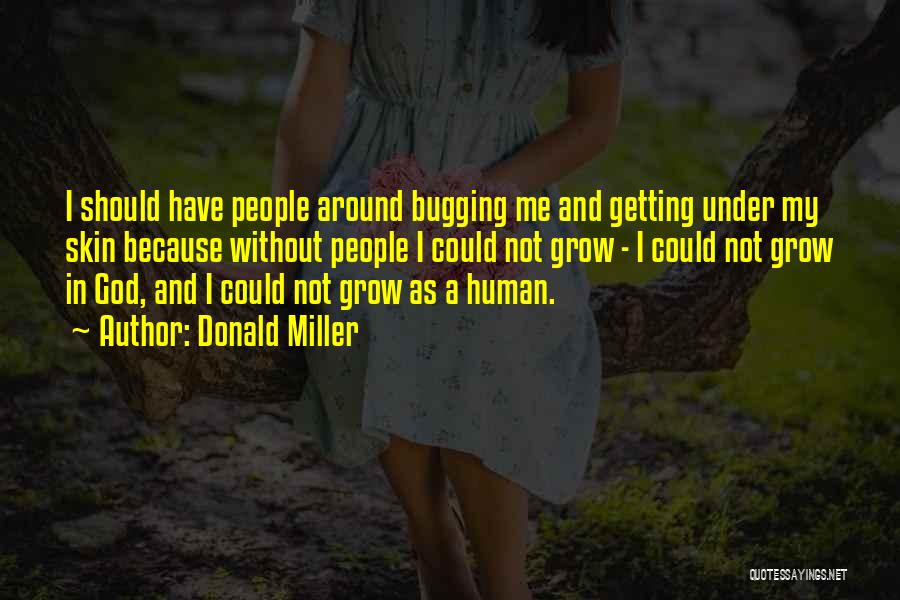 Getting Under My Skin Quotes By Donald Miller