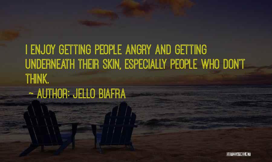 Getting Under My Skin Quotes By Jello Biafra